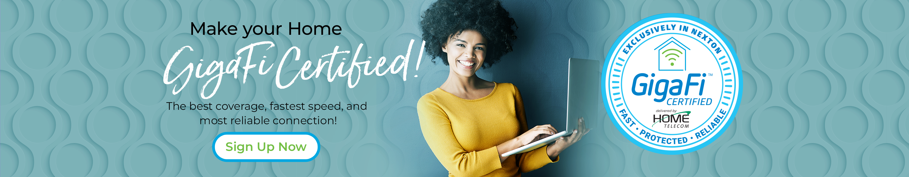 Make your home GigaFi Certified! Sign up now